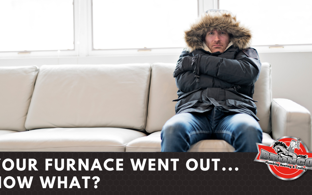 Your Furnace Went Out… Now What?